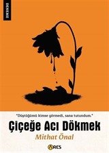 Çiçeğe Acı Dökmek