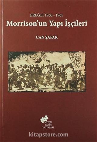 Ereğli 1960-1965 Morrison'un Yapı İşçileri