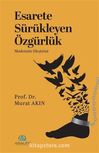 Esarete Sürükleyen Özgürlük