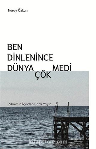 Ben Dinlenince Dünya Çökmedi