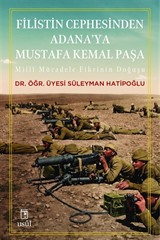 Filistin Cephesinden Adana'ya Mustafa Kemal Paşa
