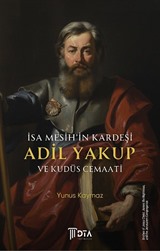 İsa Mesih'in Kardeşi Adil Yakup ve Kudüs Cemaati