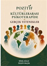 Pozitif ve Kültürlerarası Psikoterapide Gerçek Yetenekler