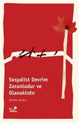 Sosyalist Devrim Zorunlu ve Olanaklıdır
