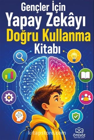 Gençler İçin Yapay Zekayı Doğru Kullanma Kitabı