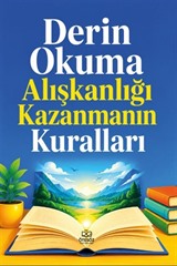 Derin Okuma Alışkanlığı Kazanmanın Kuralları