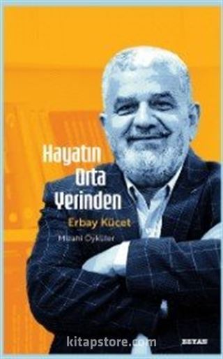 Hayatın Orta Yerinden / Mizahi Öyküler