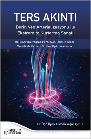 Ters Akıntı : Derin Ven Arterializasyonu ile Ekstremite Kurtarma Sanatı