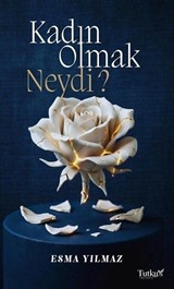 Kadın Olmak Neydi?