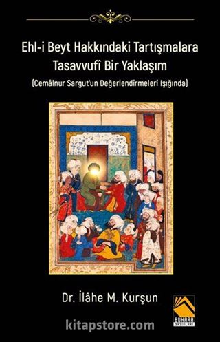 Ehl-İ Beyt Hakkındaki Tartışmalar Tasavvufi Bir Yaklaşım (Cemalnur Sargut'un Değerlendirmeleri Işığında)