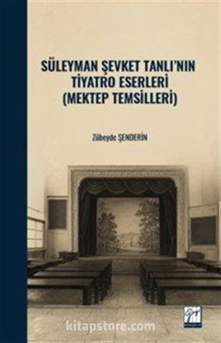 Süleyman Şevket Tanlı'nın Tiyatro Eserleri (Mektep Temsilleri)