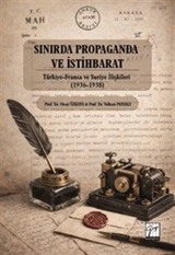 Sınırda Propaganda ve İstihbarat: Türkiye-Fransa ve Suriye İlişkileri (1936-1938
