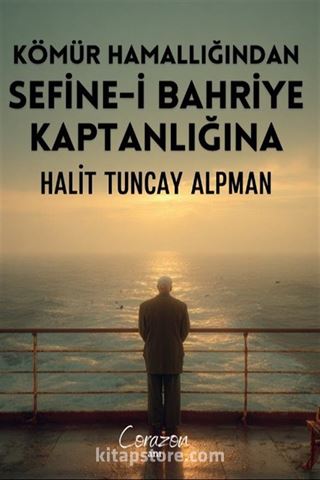 Kömür Hamallığından Sefine-i Bahriye Kaptanlığına