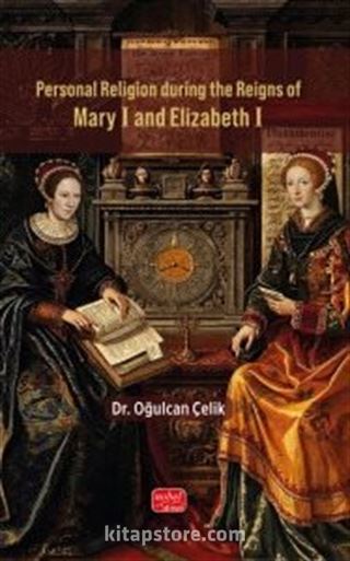 Personal Religion During the Reigns of Mary I and Elizabeth I