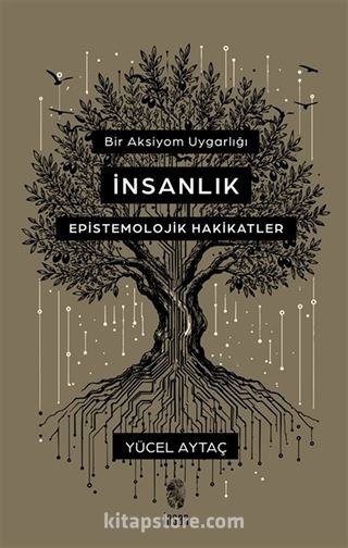 Bir Aksiyom Uygarlığı: İnsanlık Epistemolojik Hakikatler