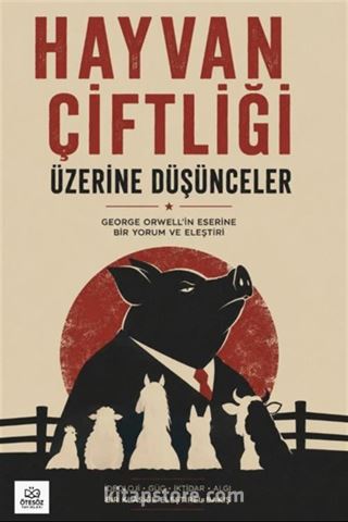 Hayvan Çiftliği Üzerine Düşünceler