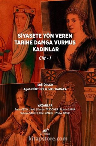 Siyasete Yön Veren Tarihe Damga Vurmuş Kadınlar Cilt 1