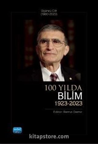 100 Yılda Bilim (1923-2023) Üçüncü Cilt (1980-2023)