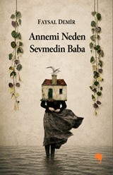 Annemi Neden Sevmedin Baba