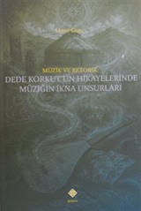 Müzik ve Retorik: Dede Korkut'un Hikayelerinde Müziğin İkna Unsurları