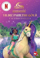 Unicorn Akademisi / Yıldız Parıltısı Gölü ve Diğer Öyküler