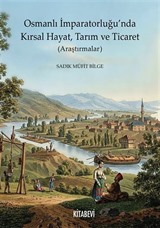Osmanlı İmparatorluğu'nda Kırsal Hayat, Tarım ve Ticaret (Araştırmalar)