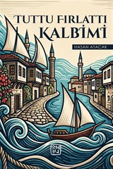 Tuttu Fırlattı Kalbimi