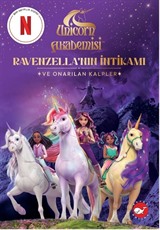 Unicorn Akademisi / Ravenzella'nın İntikamı ve Onarılan Kalpler