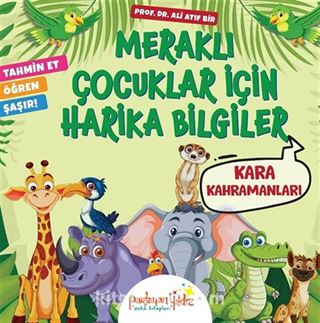Meraklı Çocuklar İçin Harika Bilgiler / Kara Kahramanları