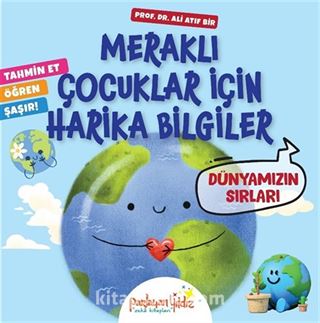 Meraklı Çocuklar İçin Harika Bilgiler / Dünyamızın Sırları