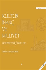 Kültür İnanç ve Milliyet Üzerine Düşünceler