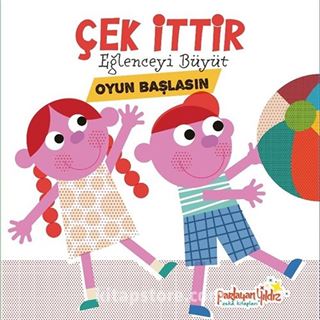 Çek İttir Eğlenceyi Büyüt / Oyun Başlasın
