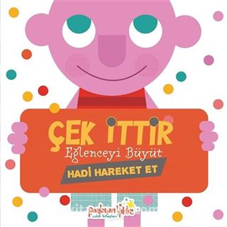Çek İttir Eğlenceyi Büyüt / Hadi Hareket Et