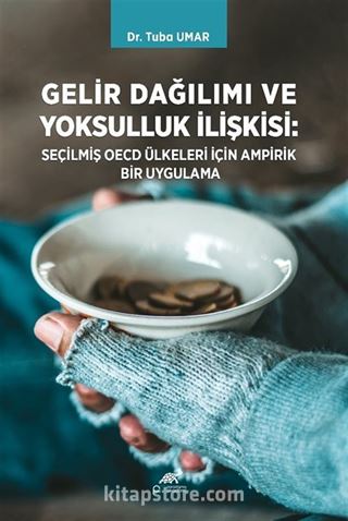 Gelir Dağılımı ve Yoksulluk İlişkisi : Seçilmiş OECD Ülkeleri İçin Ampirik Bir Uygulama