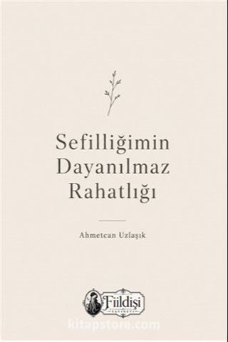 Sefilliğimin Dayanılmaz Rahatlığı