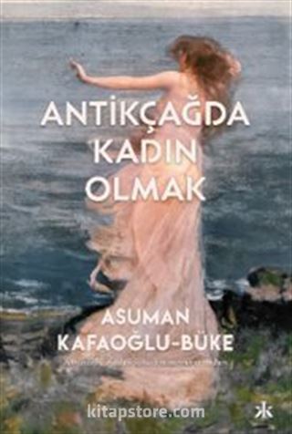 Antikçağda Kadın Olmak