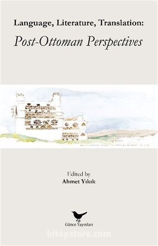 Language, Literature, Translation: Post-Ottoman Perspectives