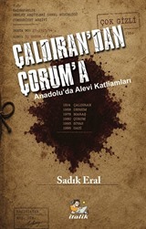 Çaldıran'dan Çorum'a Anadolu'da Alevi Katliamları