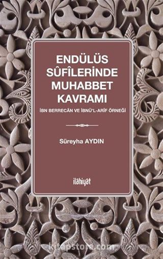 Endülüs Sufilerinde Muhabbet Kavramı