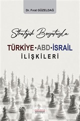 Stratejik Boyutuyla Türkiye-ABD-İsrail İlişkileri