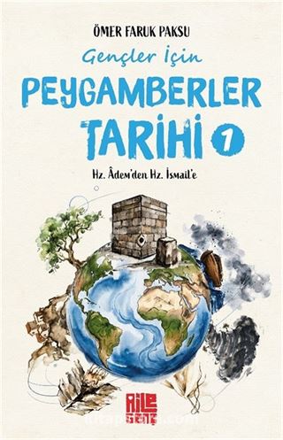 Gençler İçin Peygamberler Tarihi 1 / Hz. Âdem'den Hz. İsmail'e