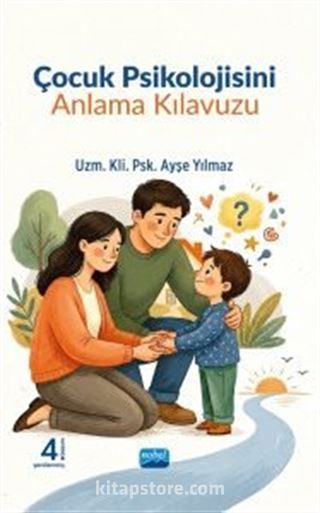 Çocuk Psikolojisini Anlama Kılavuzu
