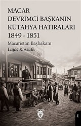 Macar Devrimci Başkanın Kütahya Hatıraları (1849 - 1851)