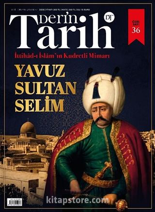 Derin Tarih 36. Özel Sayı / İttihad-ı İslam'ın Kudretli Mimarı: Yavuz Sultan Selim