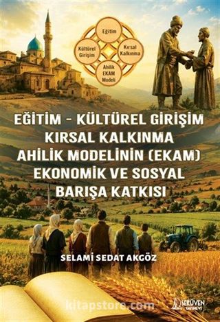 (EkEğitim - Kültürel Girişim - Kırsal Kalkınma - Ahilik Modelinin am) - Ekonomik ve Sosyal Barışa Katkısı
