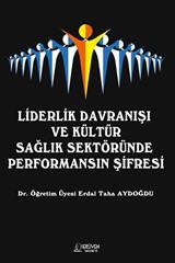 Liderlik Davranışı ve Kültür Sağlık Sektöründe Performansın Şifresi