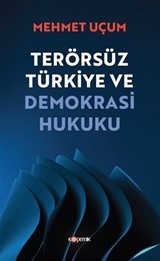 Terörsüz Türkiye ve Demokrasi Hukuku