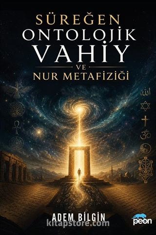 Süreğen Ontolojik Vahiy ve Nur Metafiziği