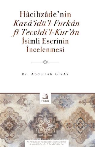 Hacibzade'nin Kava'idü'l-Furkan fî Tecvîdi'l-Kur'an İsimli Eserinin İncelenmesi