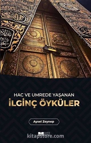 Hac ve Umrede Yaşanan İlginç Öyküler
